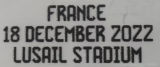 FRANCE18 DECEMBER 2022 LUSAIL STADIUM  World Cup Chest Final Small Print 阿根廷用胸前决赛小字 (You can buy it alone OR tell us which jersey to print it on. )