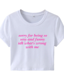 Sorry For Being So Funny Street Style INS Trendy Short T-shirt