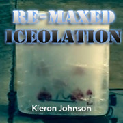 Re-Maxed Iceolation by Kieron Johnson
