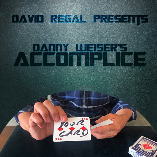 * ACCOMPLICE by Danny Weiser & David Regal