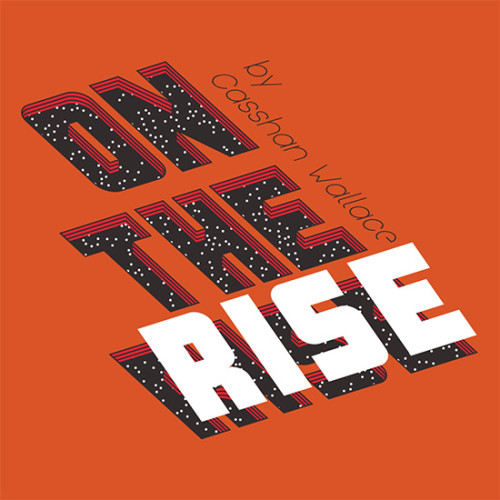 * On the Rise by Casshan Wallace