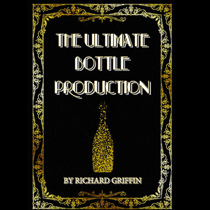 * The Ultimate Bottle Production by Richard Griffin