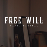 * Free Will by Manoj Kaushal