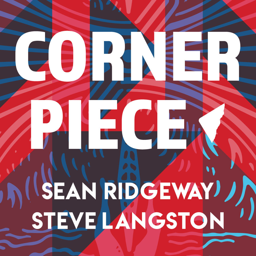 Corner Piece by Steve Langston & Sean Ridgeway – Visual Torn and