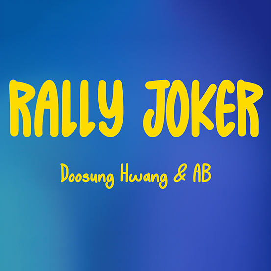 * Rally Joker by Doosung Hwang & AB