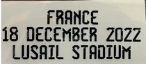 FRANCE18 DECEMBER 2022 LUSAIL STADIUM  World Cup Chest Final Small Print 阿根廷用胸前决赛小字 (You can buy it alone OR tell us which jersey to print it on. )
