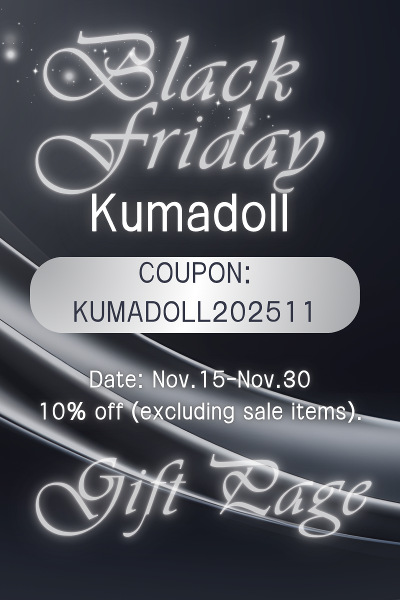 KUMADOLL Black Friday Promotion Gift Page(Buy a doll set can choose one gift) For 2025.11.15-11.30 only （Please do not order separately)