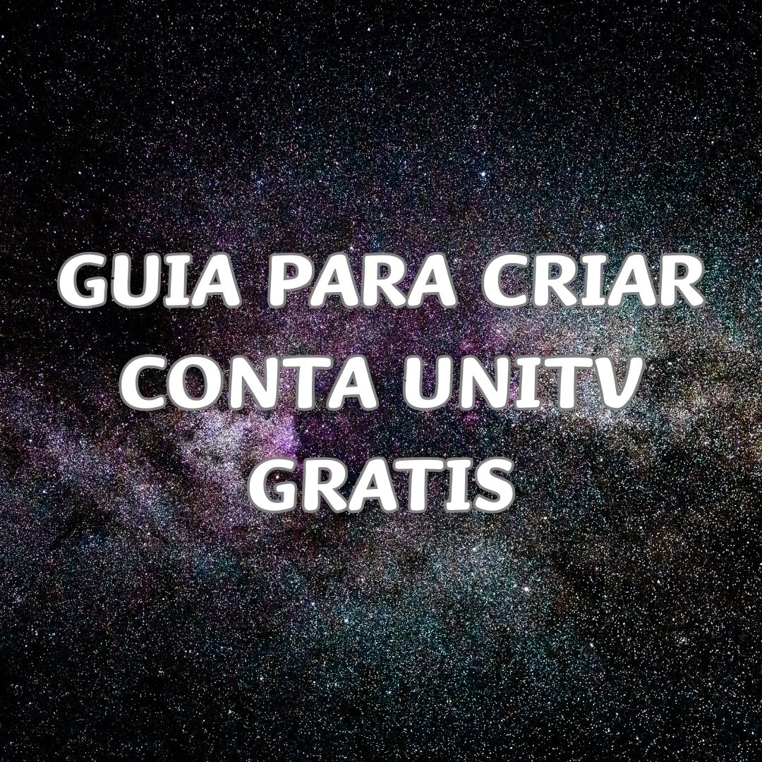 Guia para criar conta unitv gratis